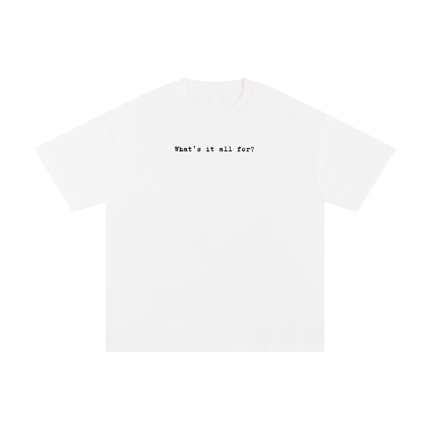 "what's it all for?" Graphic Tee