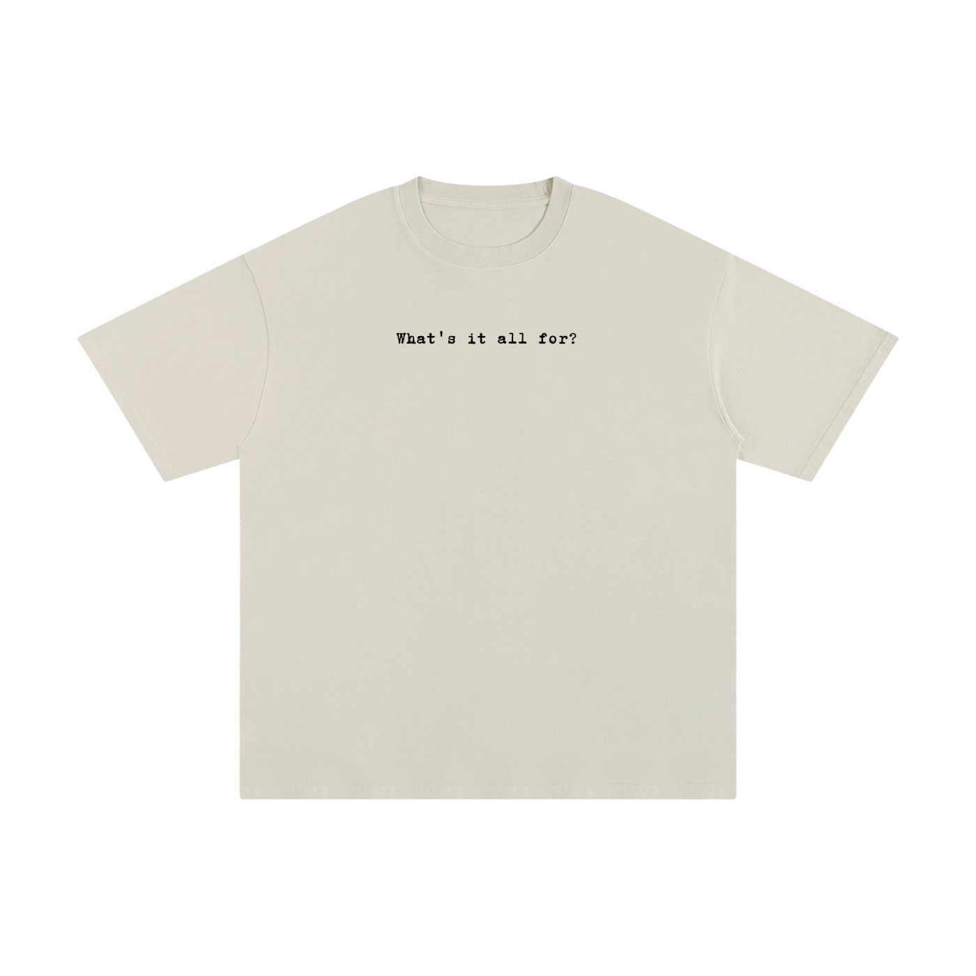"what's it all for?" Graphic Tee