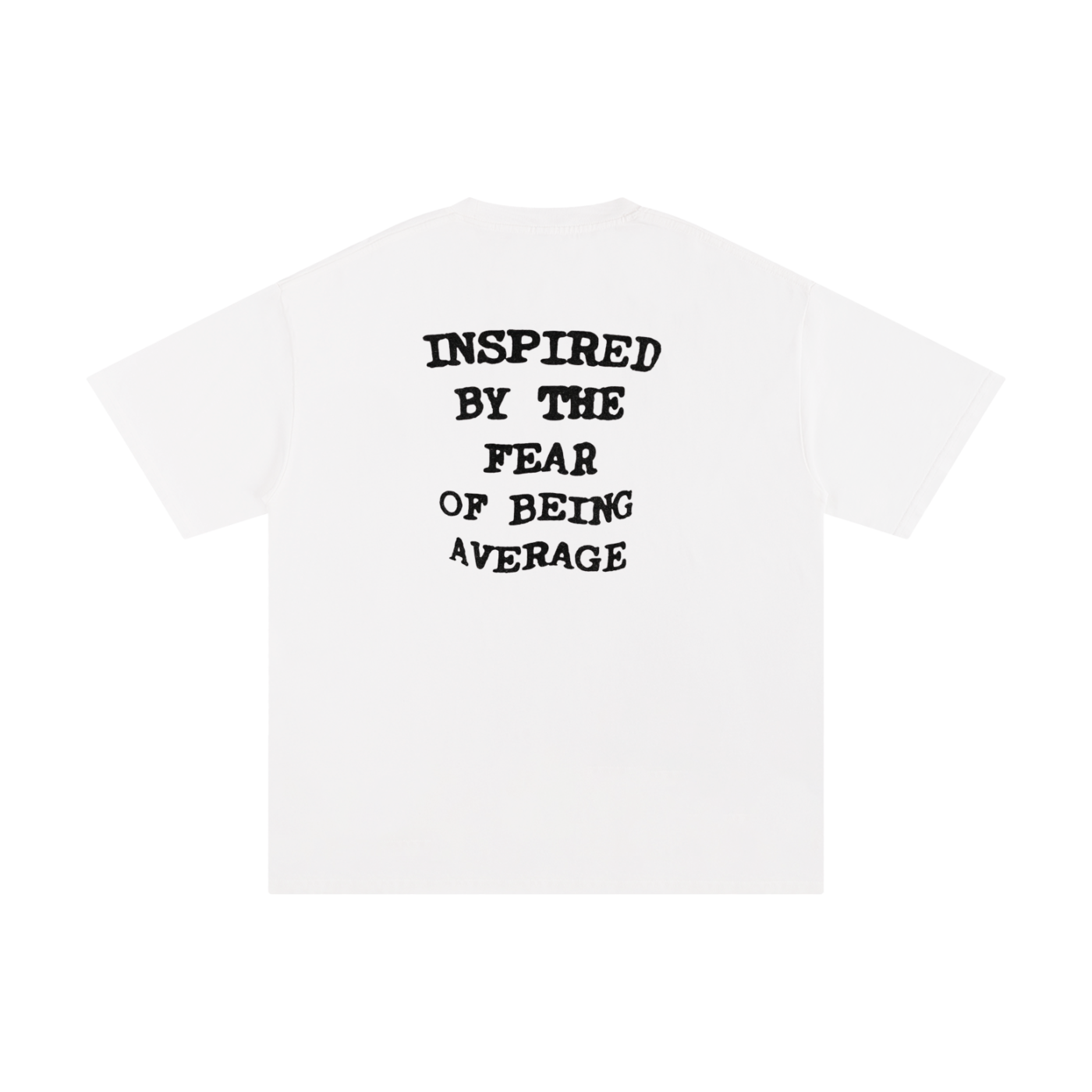 "Inspired by the fear of being average" Tee