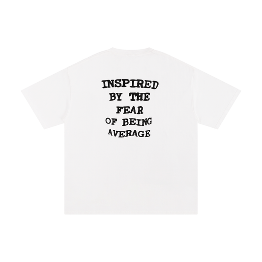 "Inspired by the fear of being average" Tee